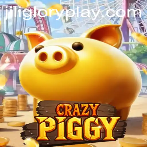 CrazyPiggy: The Exciting World of Jiliglory