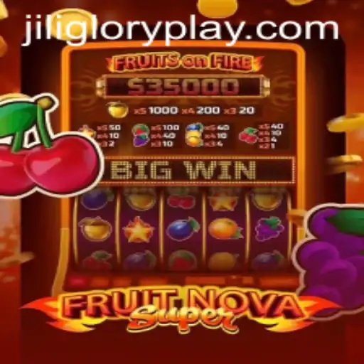 Exploring the Exciting World of FruitNovaSuper: A Jiliglory Adventure